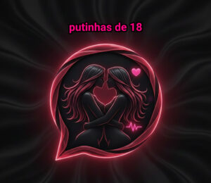Putinhas de 18