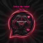 Grupo TROCA DE CASAL 2026