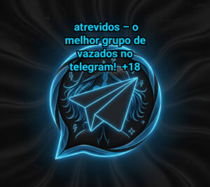  ATREVIDOS – O Melhor Grupo de Vazados no Telegram! 