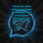 Foto do grupo ESPOSA DE CORNO MANSO – O Grupo de Telegram Mais Picante para Fetichistas!