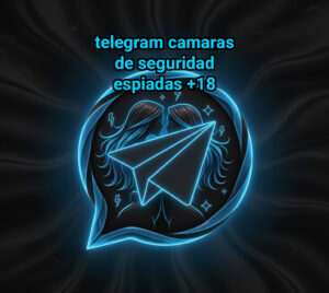 telegram CAMARAS DE SEGURIDAD ESPIADAS