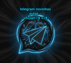 Telegram Novinhas Putas – Oficial+18